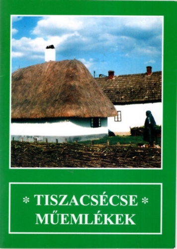 P�ll Istv�n Baranyi Ferenc - Tiszacs�cse m�eml�kek ( M�zeumok, ki�ll�t�helyek Szabolcs-Szatm�r-Bereg megy�ben 2.)