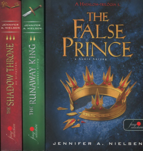 Jennifer A. Nielsen - A Hatalom-trilgia 1-3. (The False Prince - A hamis herceg / The Runaway King - A szktt kirly / The Shadow Throne - Az rnytrn)
