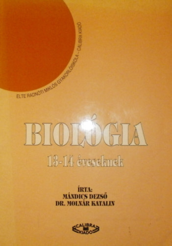 Dr. Molnár Katalin Mándics Dezső - Biológia munkafüzet 13-14 éveseknek