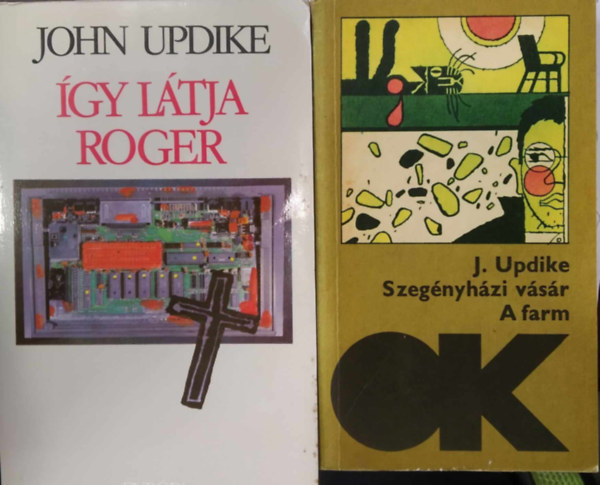 John Updike - 2 db John Updike m�: �gy l�tja Roger + Szeg�nyh�zi v�s�r - A farm