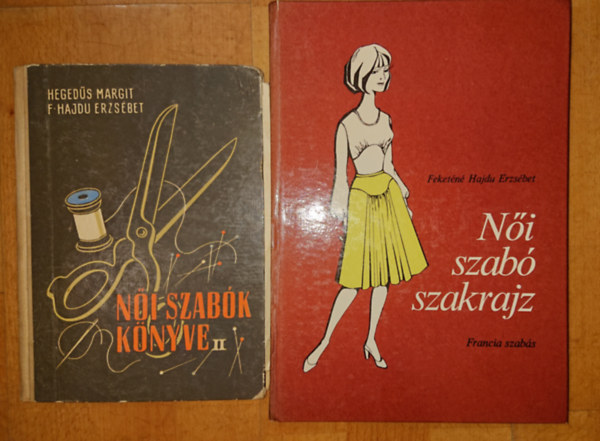 Feketéné Hajdu Erzsébet Hegedűs Margit-F: Hajdu E. - 2 könyv női szabóknak: Női szabó szakrajz, Női szabók könyve II.