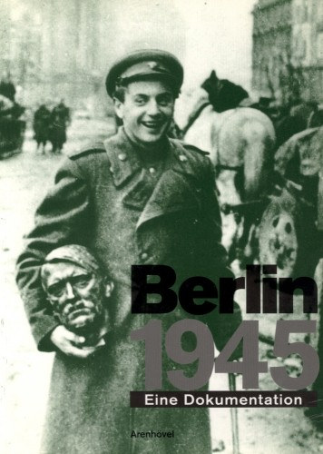 Frank Dingel, Marcus Funck, Andreas Hallen Reinhard Rürup - Berlin 1945. Eine Dokumentation