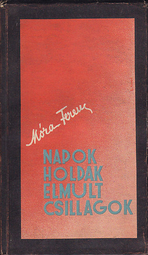 Móra Ferenc - Napok, holdak, elmúlt csillagok