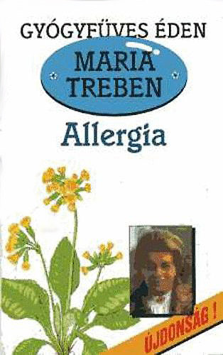 Maria Treben - Allergia - Megelőzés, felismerés, gyógyítás