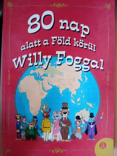 Liszkay Tam�s - 80 nap alatt a F�ld k�r�l Willy Foggal