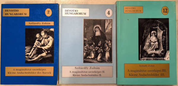 Szil�rdfy Zolt�n - A mag�n�hitat szentk�pei a szerz� gy�jtem�ny�b�l I-III. + 1db DVD (Devotio Hungarorum 2. 4. 12.)
