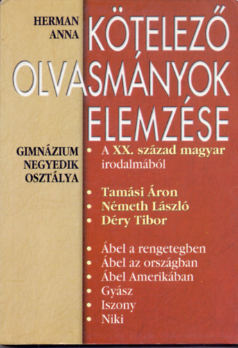 Herman Anna - K�telez� olvasm�nyok elemz�se - A XX.  sz�zad magyar irodalm�b�l (Gimn�zium 4. oszt�lya)