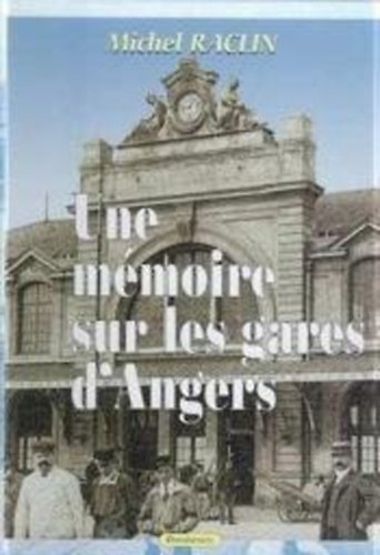 Michel Raclin - Une mmoire sur les gares d'Angers
