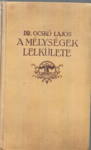 Dr. Ocsk Lajos - A mlysgek lelklete