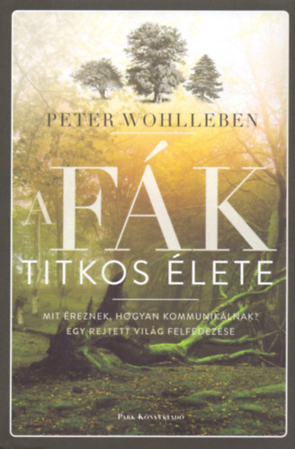 Peter Wohlleben - A fák titkos élete