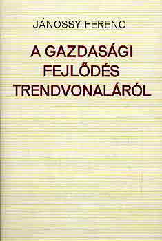 Jnossy Ferenc - A gazdasgi fejlds trendvonalrl