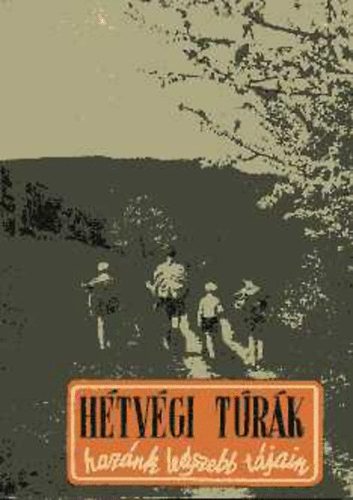 Kristóf Sándor (szerk.) - Hétvégi túrák hazánk legszebb tájain