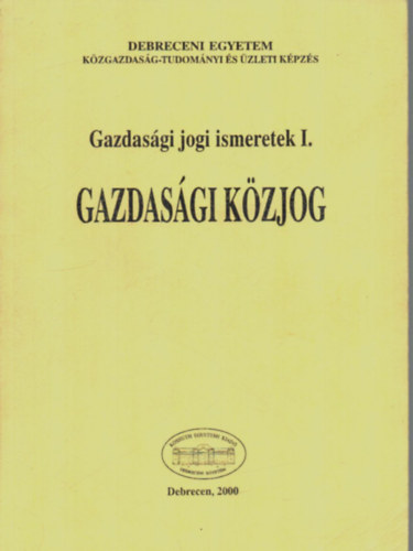 Prugberger Tams - Gazdasgi jogi ismeretek I. - Gazdasgi kzjog.