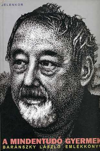 Luk�csy Andr�s - A mindentud� gyermek (B�r�nszky L�szl� eml�kk�nyv)