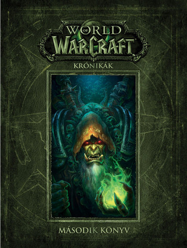 Chris Metzen, Robert Brooks Matt Burns - World of Warcraft: Kr�nik�k - M�sodik k�nyv