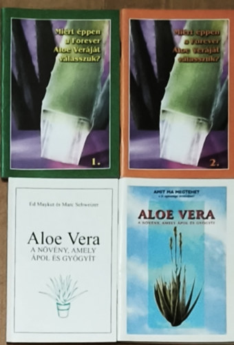 Ed Maykut �s Marc Schweizer - 4db m� az Aloe Vera felhaszn�l�s�val kapcsolatban - Mi�rt �ppen a Forever Aloe Ver�j�t v�lasszuk? 1-2., Amit ma megtehet a j� eg�szs�ge �rdek�ben!-Aloe Vera, Ed Maykut �s Marc Schweizer-Aloe Vera-A n�v�ny, amely �pol �s gy�gy�t