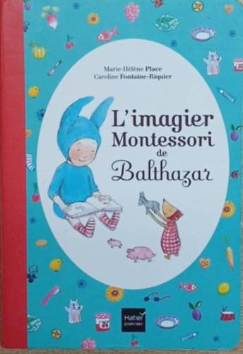Caroline Fontaine-Riquier Marie-Héléne Place - L'imagier Montessori de Balthazar