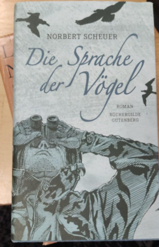 Norbert Scheuer - Die Sprache der Vögel (A madarak nyelve német nyelven)