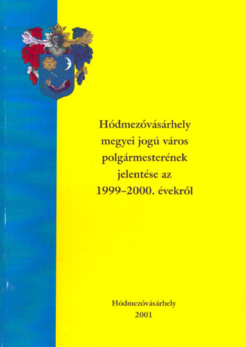 Dr. Goldman Gyrgy, Dr. Lzr  Jnos - Hdmezvsrhely megyei jog vros polgrmesternek jelentse az 1999-2000. vekrl