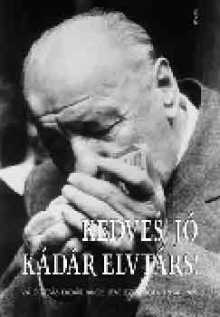 Huszár Tibor (szerk.) - Kedves, jó Kádár elvtárs!