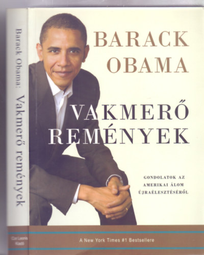 Barack Obama - Vakmer remnyek - Gondolatok az amerikai lom jralesztsrl