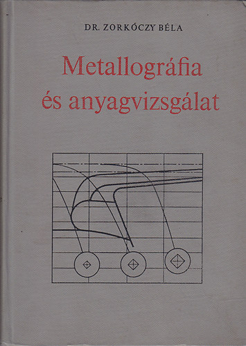 Zorkczy Bla - Metallogrfia s anyagvizsglat.
