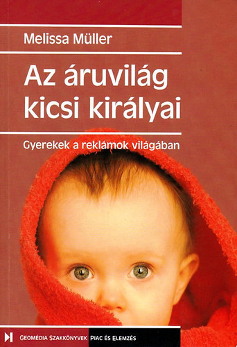 Melissa Mller - Az ruvilg kicsi kirlyai (Gyerekek a reklmok vilgban)