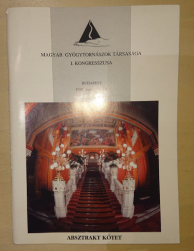 Magyar Gygytornszok Trsasga I. kongresszusa - Budapest 1997 mrcius 6-7-8. (Absztrakt knyvek)