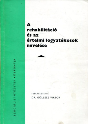 Dr. Gllesz Viktor - A rehabilitci s az rtelmi fogyatkosok nevelse