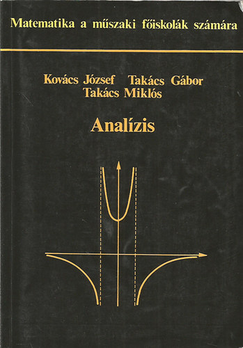 Kovcs Jzsef; Takcs Gbor; Takcs Mikls - Analzis (Matematika a mszaki fiskolk szmra)
