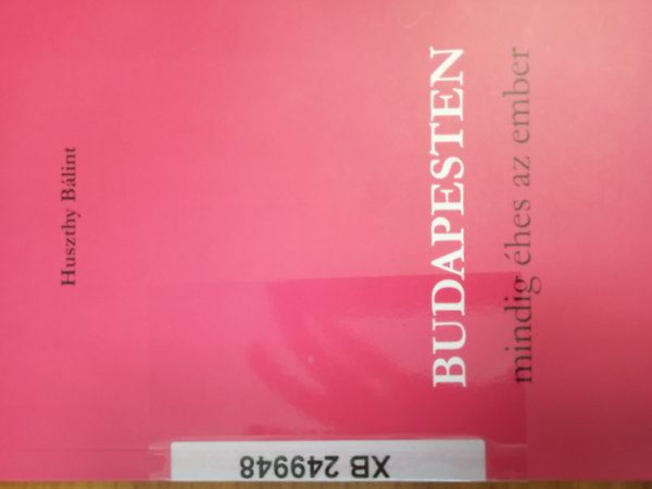 Huszthy B�lint - Budapesten mindig �hes az ember