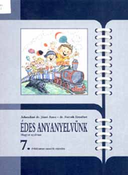 Dr. Fercsik Erzsébet; Adamikné Jászó Anna - Édes anyanyelvünk - nyelvtankönyv 7. osztály