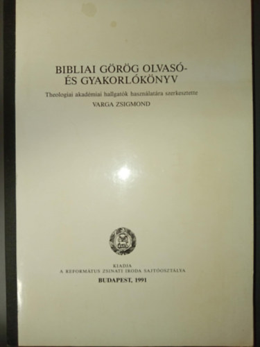 Varga Zsigmond - Bibliai grg olvas- s gyakorlknyv