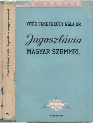 Feketekty Bla vitz Dr. - Jugoszlvia magyar szemmel (Kk knyvek)