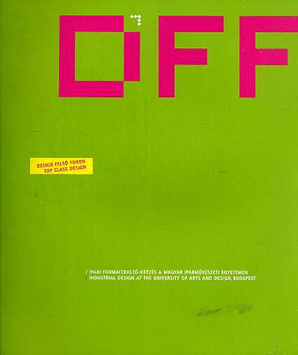 Magyar Iparművészeti Egyetem - Off - Top class design - Design felső fokon