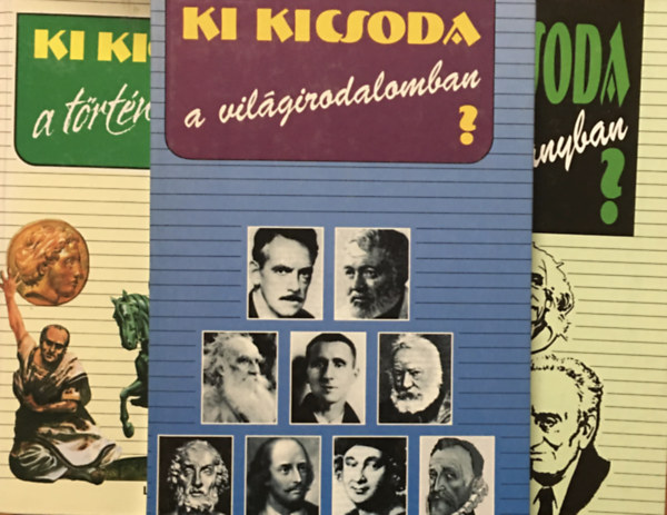 Szabolcs Ott Lengyel Zsuzsa  (szerk.) - Dr. Gremsperger-Gyesk  (szerk) Zvodszky Gza (szerk.) - Ki kicsoda a ... trtnelemben? + a vilgirodalomban? + a tudomnyban? (3 ktet)