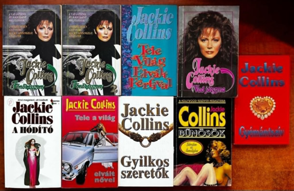 Jackie Collins - 9db Jackie Collins knyv ( egytt ) :Bnsk,Gymntszv, A hdt,Tele a vilg elvlt nvel,Gyilkos szeretk,