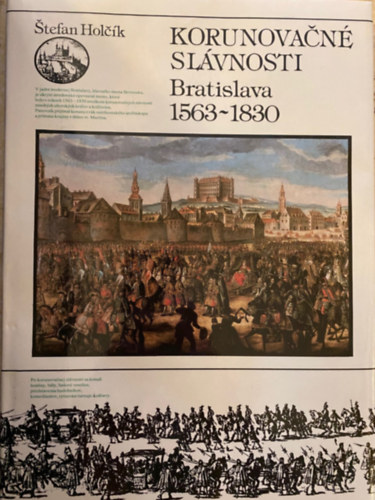 Korunovan slvnosti Bratislava 1563-1830 (Koronzsi nnepsgek Pozsony 1563-1830) szlovk nyelven