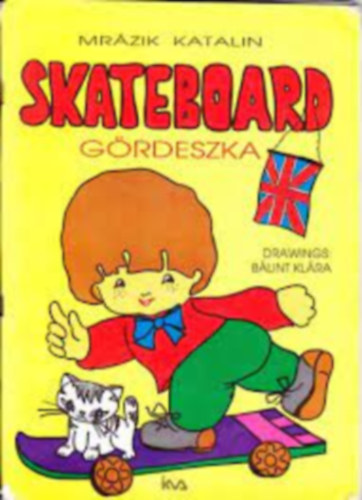 Mr�zik Katalin - Skateboard - G�rdeszka ( Angol nyelvk�nyv kisiskol�soknak)