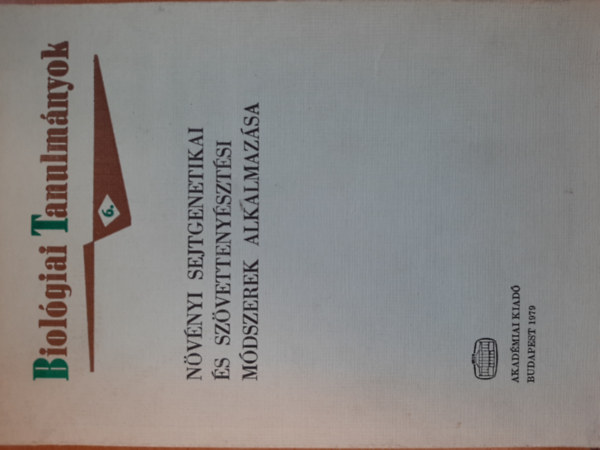 Nvnyi sejtgenetikai s szvettenysztsi mdszerek alkalmazsa (Biolgiai Tanulmnyok 6.)