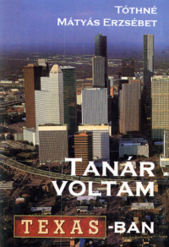 Tthn Mtys Erzsbet - Tanr voltam Texasban