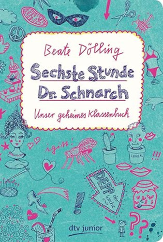 Beate D�lling - Sechste Stunde Dr. Schnarch: Unser geheimes Klassenbuch