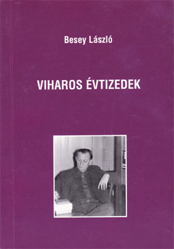 Besey László - Viharos évtizedek