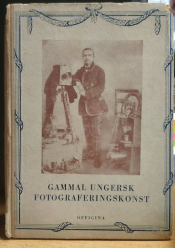 Lotz Jnos - Gammal Ungersk Fotograferingskonst (Rgi magyar fotmvszet)