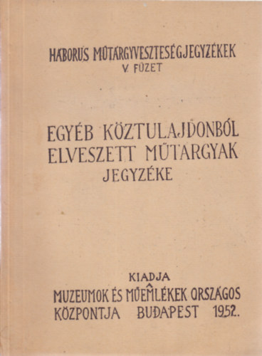Dr. Jeszenszky Sndor  (szerk.) - Egyb kztulajdonbl elveszett mtrgyak jegyzke (Hbors mtrgyvesztesgjegyzkek V.)- gpelt kzirat