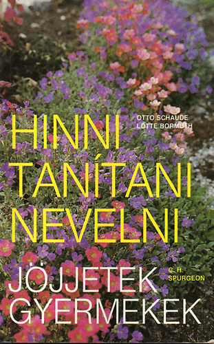 Otto; Lotte Bormuth; C. H. Spurgeon Schaude - Hinni tan�tani nevelni - J�jjetek gyermekek