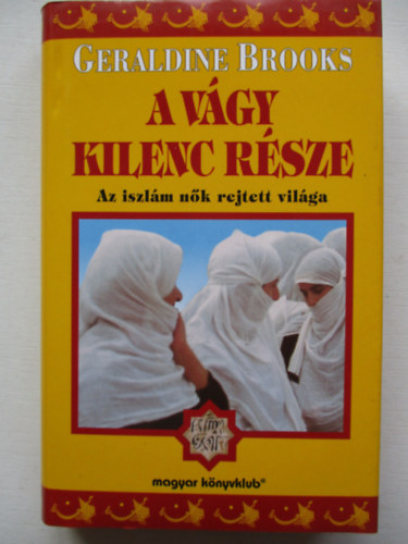 Geraldine Brooks - A v�gy kilenc r�sze - Az iszl�m n�k rejtett vil�ga