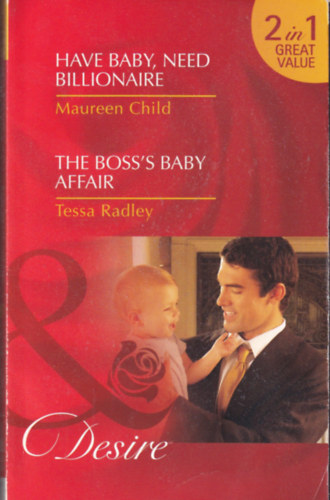 Tessa Radley Maureen Child - Have Baby, Need Billionaire - The Boss's Baby Affair