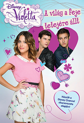 Disney - Violetta - A vilg a feje tetejre llt