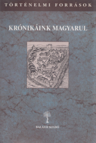 Kulcsár Péter (szerk.) - Krónikáink magyarul III/2.